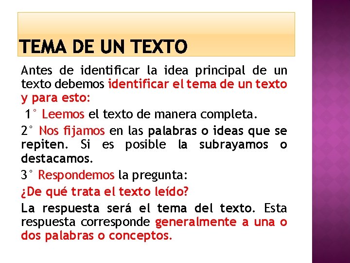 Antes de identificar la idea principal de un texto debemos identificar el tema de