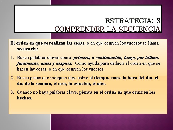 ESTRATEGIA: 3 COMPRENDER LA SECUENCIA El orden en que se realizan las cosas, o