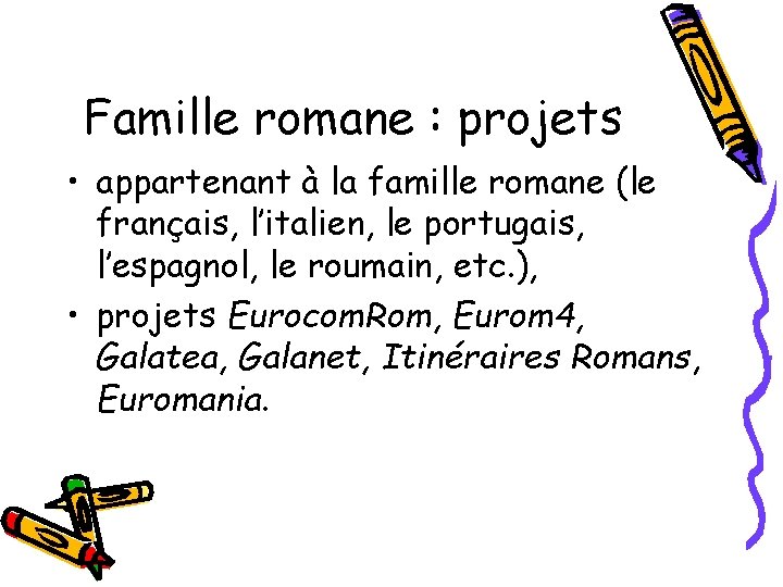 Famille romane : projets • appartenant à la famille romane (le français, l’italien, le