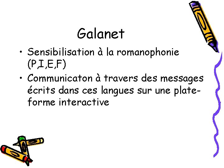 Galanet • Sensibilisation à la romanophonie (P, I, E, F) • Communicaton à travers