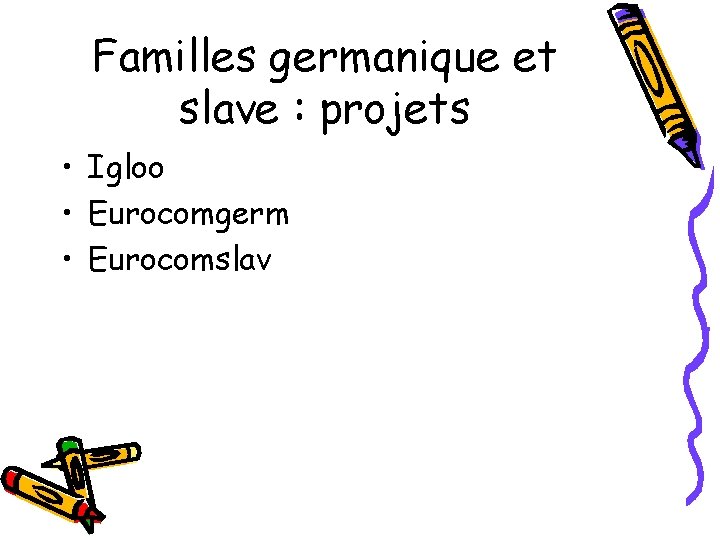 Familles germanique et slave : projets • Igloo • Eurocomgerm • Eurocomslav 