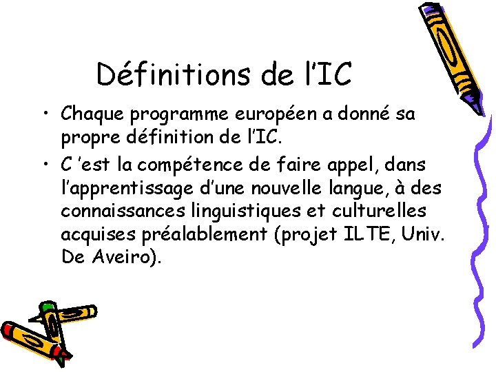 Définitions de l’IC • Chaque programme européen a donné sa propre définition de l’IC.