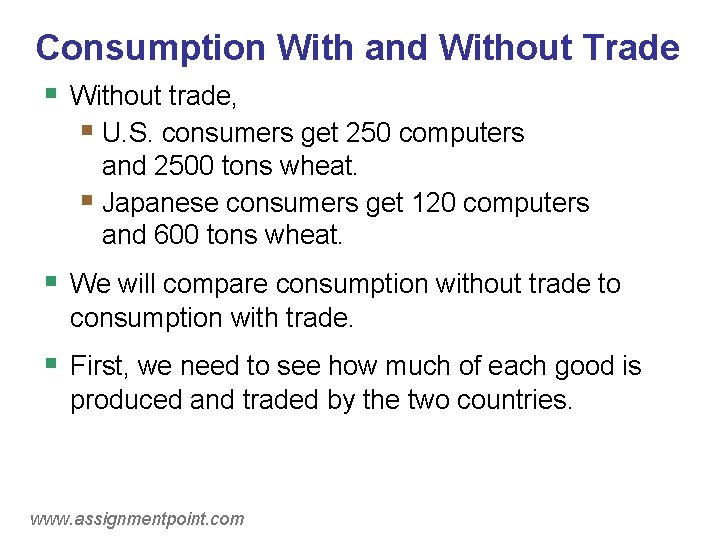 Consumption With and Without Trade § Without trade, § U. S. consumers get 250