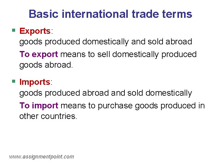 Basic international trade terms § Exports: goods produced domestically and sold abroad To export