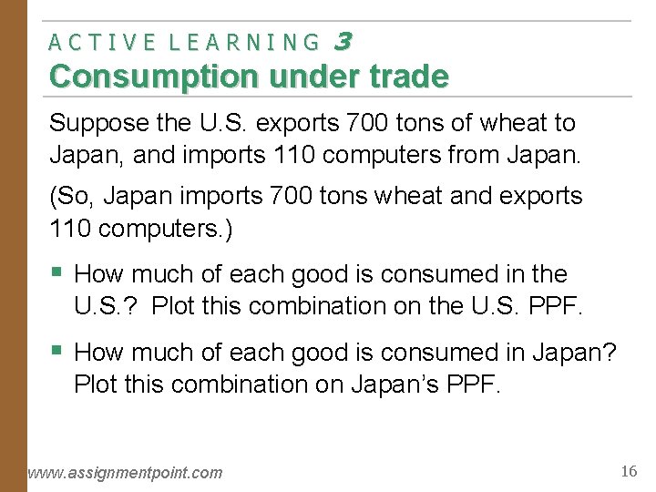 ACTIVE LEARNING 3 Consumption under trade Suppose the U. S. exports 700 tons of