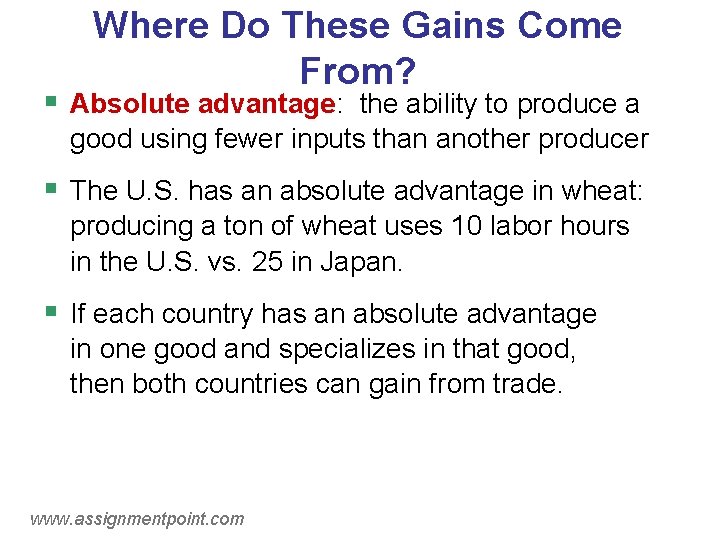 Where Do These Gains Come From? § Absolute advantage: the ability to produce a