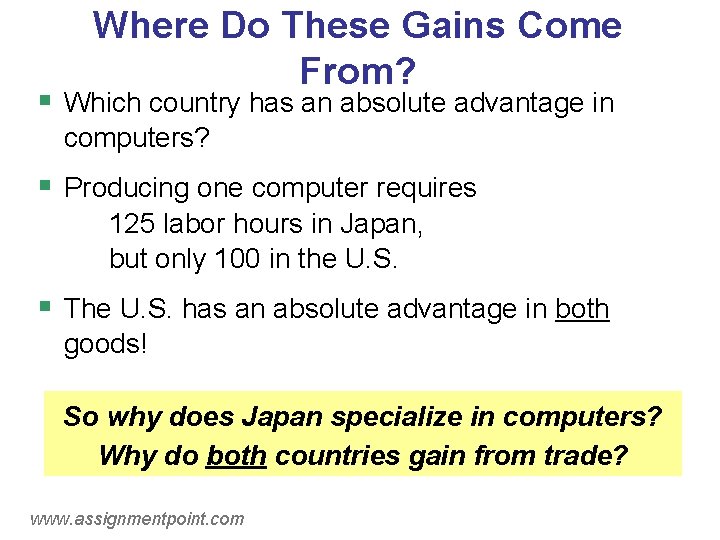 Where Do These Gains Come From? § Which country has an absolute advantage in