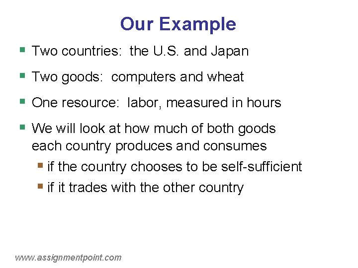 Our Example § Two countries: the U. S. and Japan § Two goods: computers