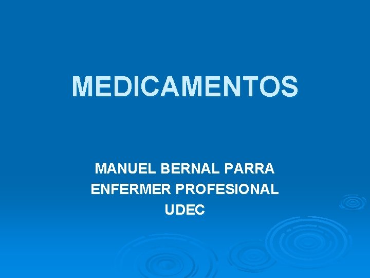 MEDICAMENTOS MANUEL BERNAL PARRA ENFERMER PROFESIONAL UDEC 