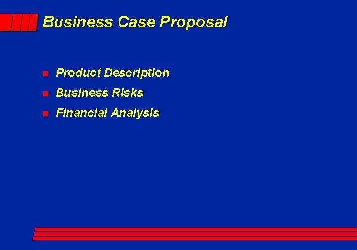 Business Case Proposal n Product Description n Business Risks n Financial Analysis 