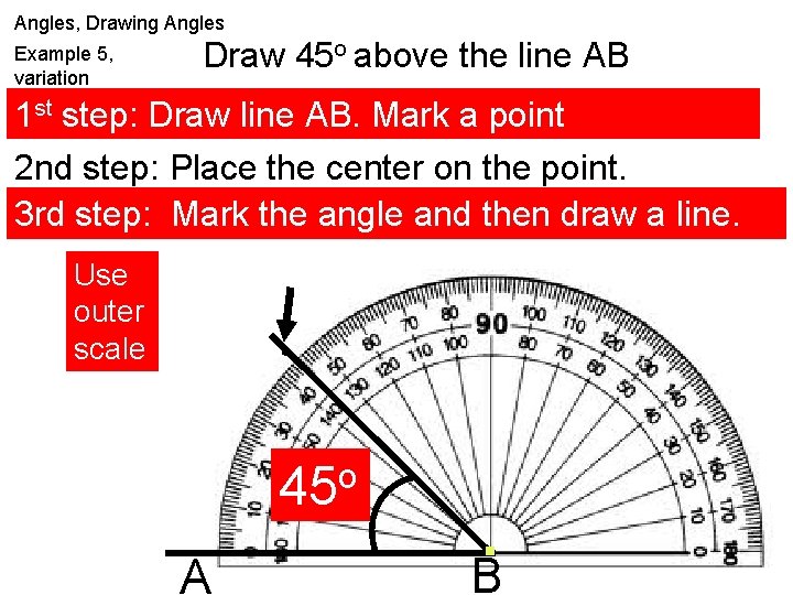 Angles, Drawing Angles Example 5, variation Draw 45 o above the line AB 1
