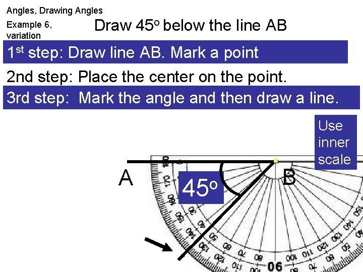 Angles, Drawing Angles Example 6, variation Draw 45 o below the line AB 1