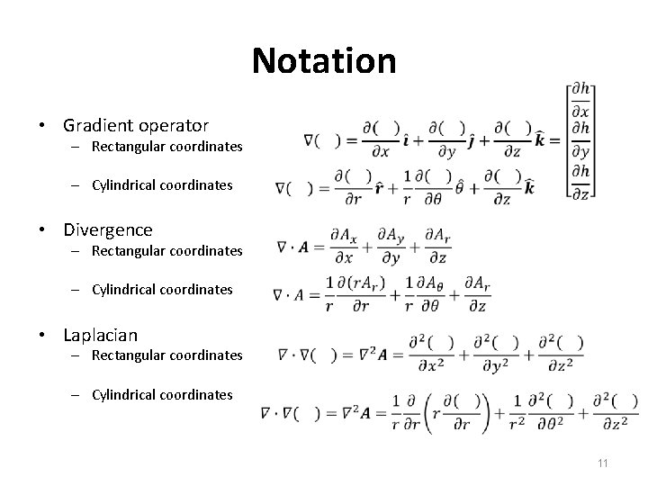 Notation • Gradient operator – Rectangular coordinates – Cylindrical coordinates • Divergence – Rectangular Notation • Gradient operator – Rectangular coordinates – Cylindrical coordinates • Divergence – Rectangular
