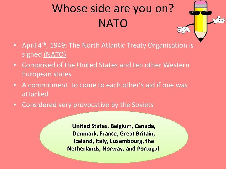 Whose side are you on? NATO • April 4 th, 1949: The North Atlantic