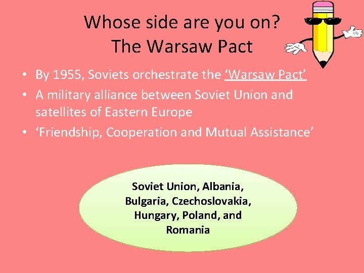 Whose side are you on? The Warsaw Pact • By 1955, Soviets orchestrate the