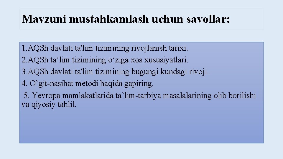 Mavzuni mustahkamlash uchun savollar: 1. AQSh davlati ta'lim tizimining rivojlanish tarixi. 2. AQSh ta’lim