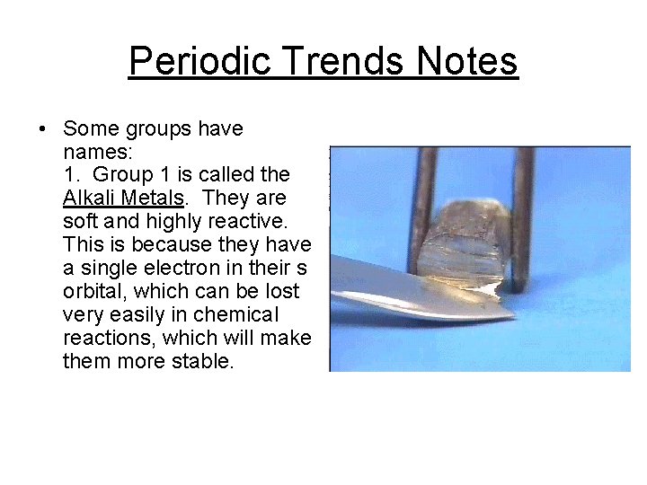 Periodic Trends Notes • Some groups have names: 1. Group 1 is called the