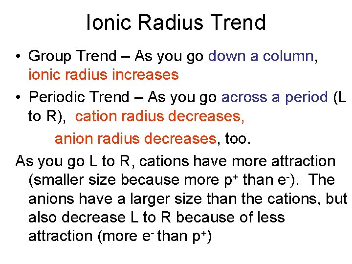 Ionic Radius Trend • Group Trend – As you go down a column, ionic