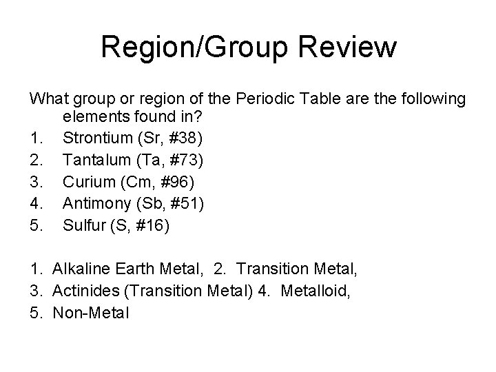 Region/Group Review What group or region of the Periodic Table are the following elements