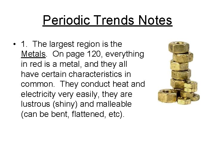 Periodic Trends Notes • 1. The largest region is the Metals. On page 120,