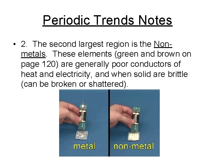 Periodic Trends Notes • 2. The second largest region is the Nonmetals. These elements