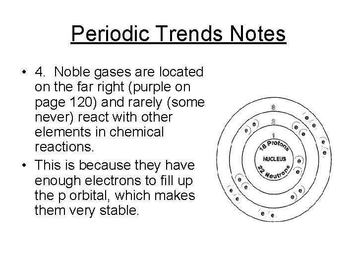 Periodic Trends Notes • 4. Noble gases are located on the far right (purple