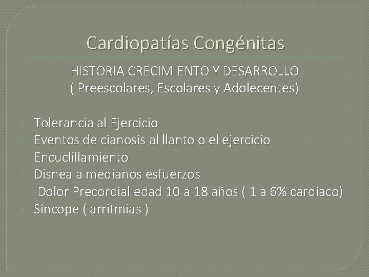 Cardiopatías Congénitas HISTORIA CRECIMIENTO Y DESARROLLO ( Preescolares, Escolares y Adolecentes) • • •