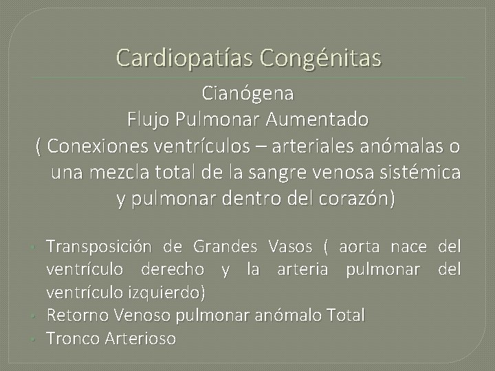 Cardiopatías Congénitas Cianógena Flujo Pulmonar Aumentado ( Conexiones ventrículos – arteriales anómalas o una