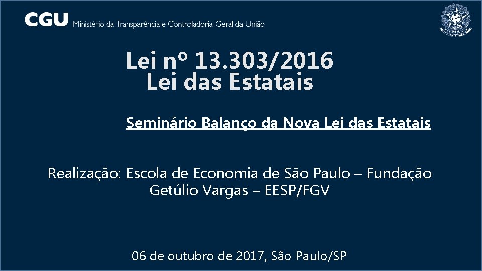 Lei nº 13. 303/2016 Lei das Estatais Seminário Balanço da Nova Lei das Estatais