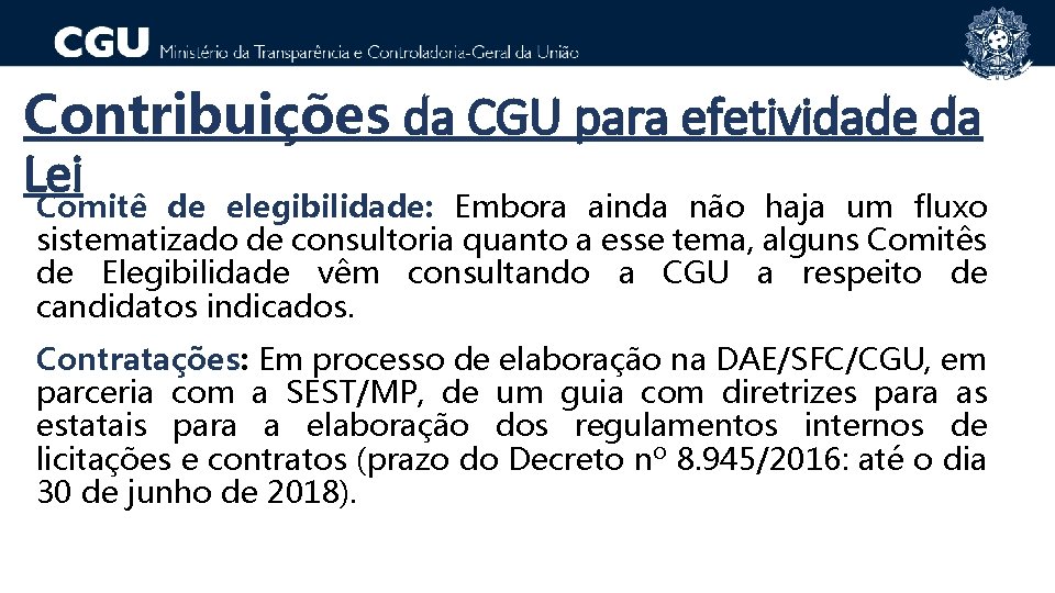 Contribuições da CGU para efetividade da Lei Comitê de elegibilidade: Embora ainda não haja