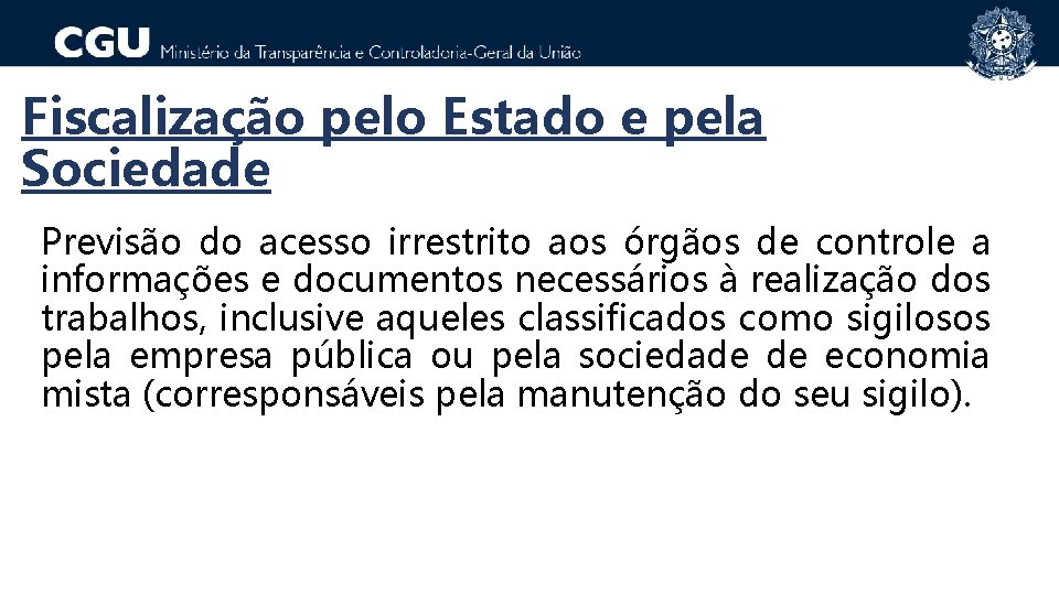 Fiscalização pelo Estado e pela Sociedade Previsão do acesso irrestrito aos órgãos de controle