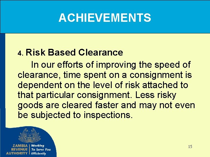 ACHIEVEMENTS 4. Risk Based Clearance In our efforts of improving the speed of clearance,