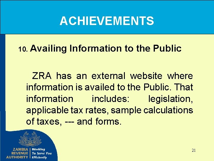 ACHIEVEMENTS 10. Availing Information to the Public ZRA has an external website where information