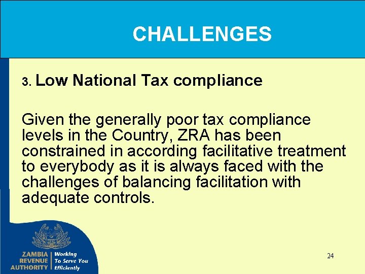 CHALLENGES 3. Low National Tax compliance Given the generally poor tax compliance levels in