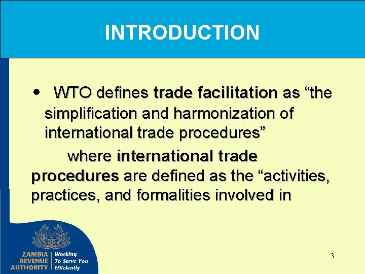 INTRODUCTION • WTO defines trade facilitation as “the simplification and harmonization of international trade