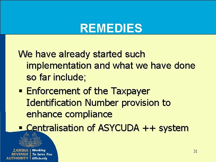 REMEDIES We have already started such implementation and what we have done so far