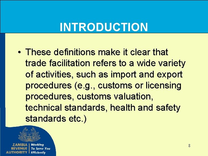 INTRODUCTION • These definitions make it clear that trade facilitation refers to a wide