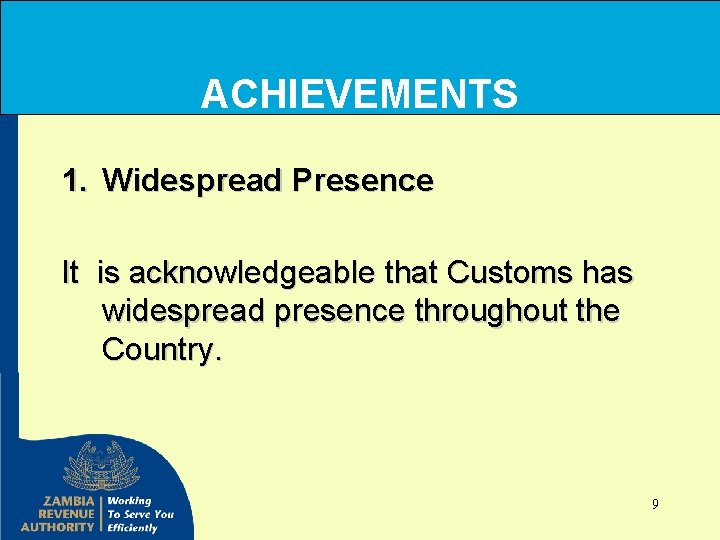ACHIEVEMENTS 1. Widespread Presence It is acknowledgeable that Customs has widespread presence throughout the