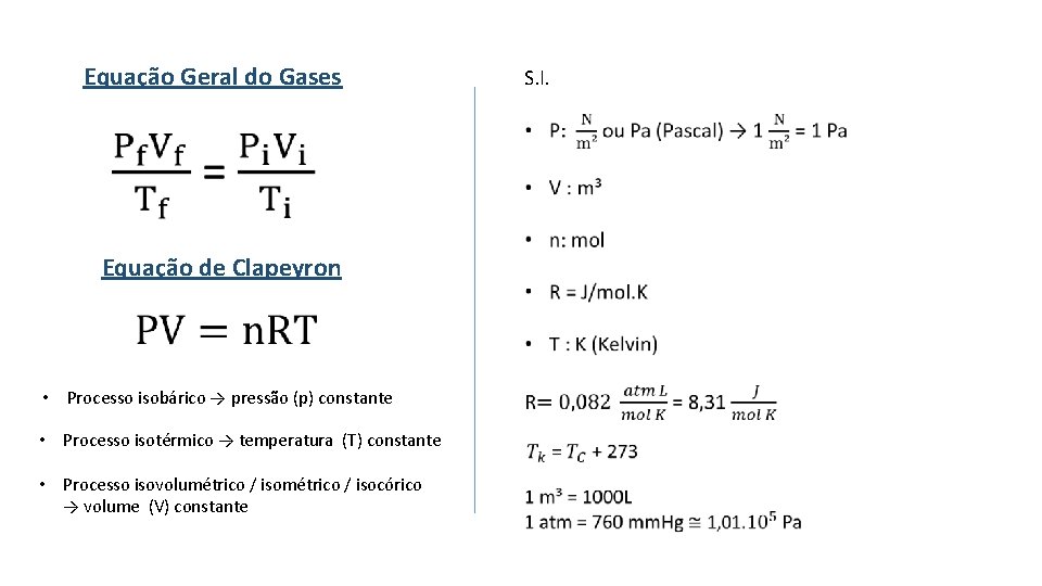 Equação Geral do Gases Equação de Clapeyron • Processo isobárico → pressão (p) constante