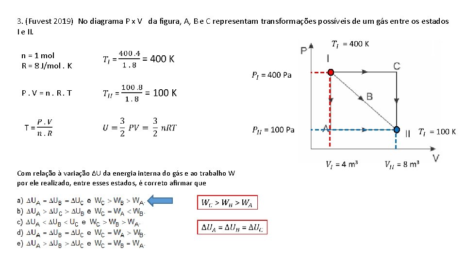 3. (Fuvest 2019) No diagrama P x V da figura, A, B e C