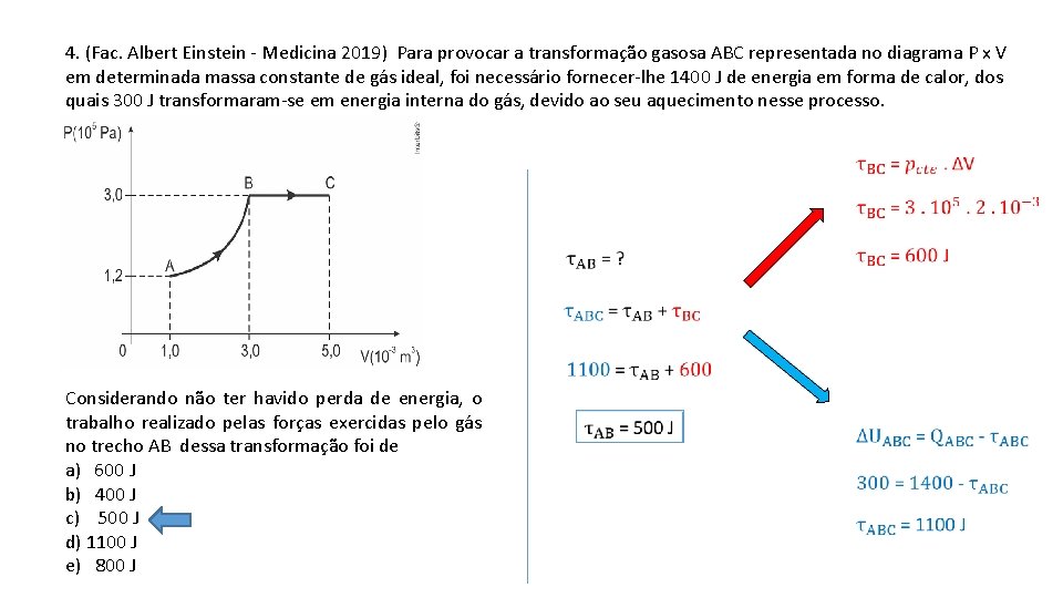 4. (Fac. Albert Einstein - Medicina 2019) Para provocar a transformação gasosa ABC representada