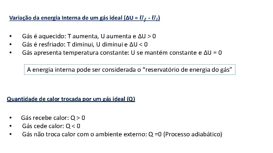  • • • Gás é aquecido: T aumenta, U aumenta e ΔU >