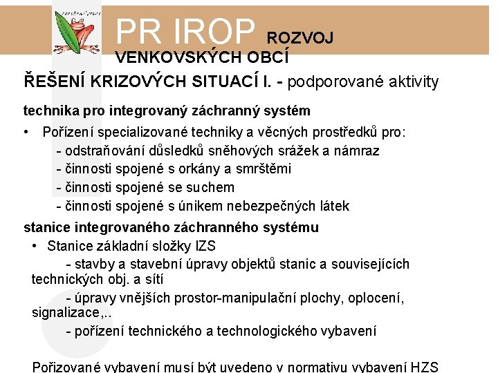 PR IROP ROZVOJ VENKOVSKÝCH OBCÍ ŘEŠENÍ KRIZOVÝCH SITUACÍ I. - podporované aktivity technika pro