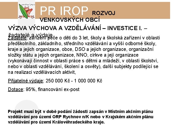 PR IROP ROZVOJ VENKOVSKÝCH OBCÍ VÝZVA VÝCHOVA A VZDĚLÁVÁNÍ – INVESTICE I. – žadatelézařízení