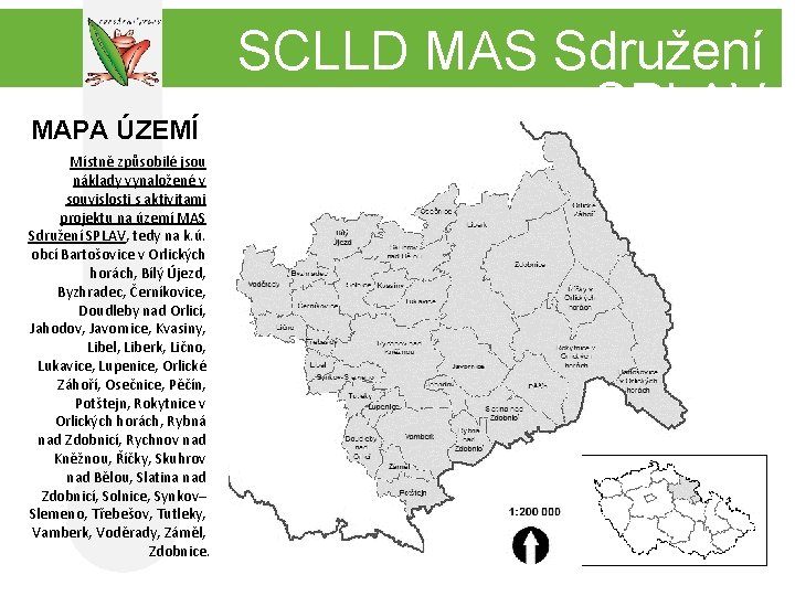 MAPA ÚZEMÍ Místně způsobilé jsou náklady vynaložené v souvislosti s aktivitami projektu na území