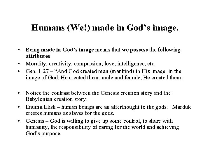 Humans (We!) made in God’s image. • Being made in God’s image means that