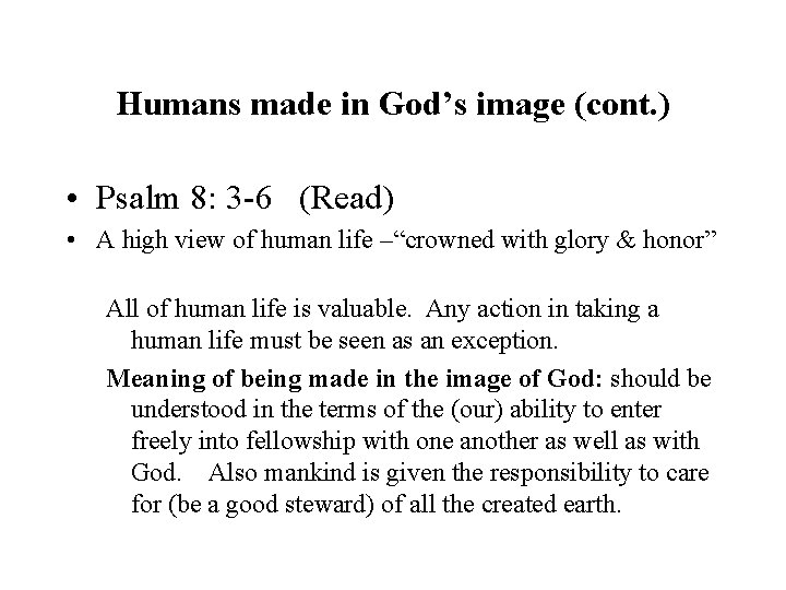 Humans made in God’s image (cont. ) • Psalm 8: 3 -6 (Read) •