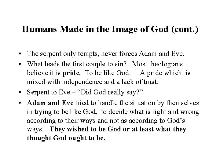 Humans Made in the Image of God (cont. ) • The serpent only tempts,