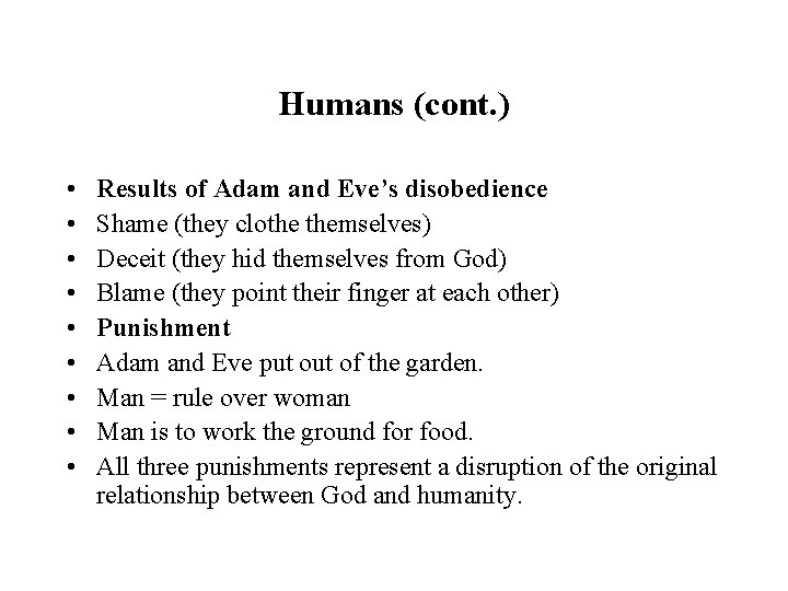 Humans (cont. ) • • • Results of Adam and Eve’s disobedience Shame (they