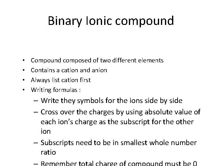 Binary Ionic compound • • Compound composed of two different elements Contains a cation